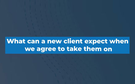 What can a new client expect when we agree to take them on